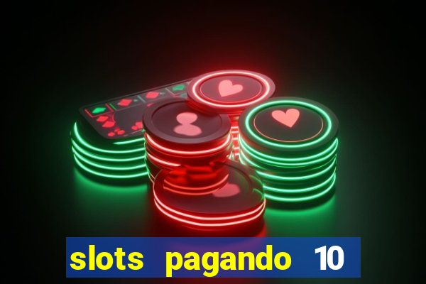 slots pagando 10 no cadastro